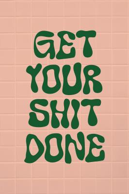 Poster Groene tekst op lichtroze achtergrond Get Your Shit Done