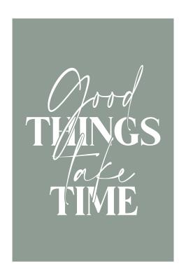 Poster Witte citaat Good Things Take Time op een groene achtergrond