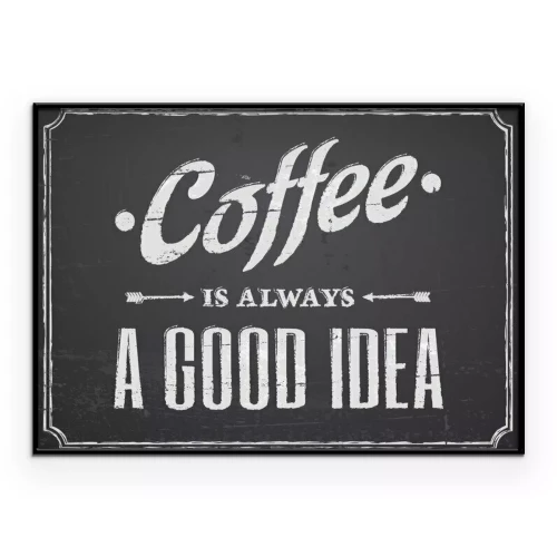 Poster Witte tekst "Koffie is altijd een goed idee" op een zwarte achtergrond